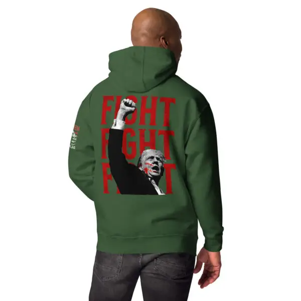 Forest Green Color Fight Fight Fight Trump Patriotic Hoodies product image with Trump graphic with fist in the air with bold red text that says Fight Fight Fight