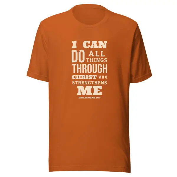 Autumn color Christian T-Shirts with text on front that reads I Can Do All Things Through Christ Who Strengthens Me by Redeem The Flag