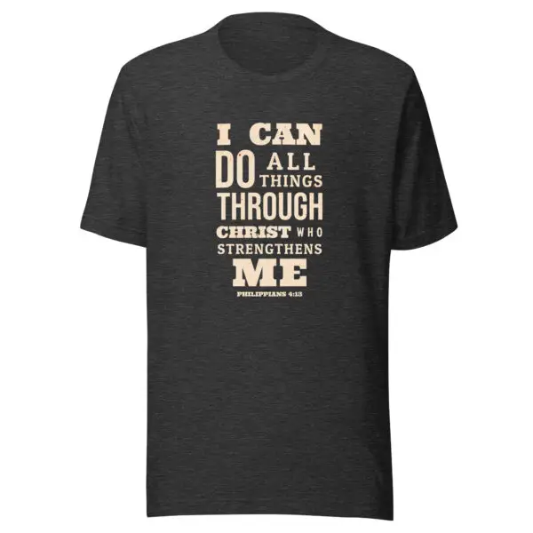 Dark grey heather color Christian T-Shirts with text on front that reads I Can Do All Things Through Christ Who Strengthens Me by Redeem The Flag