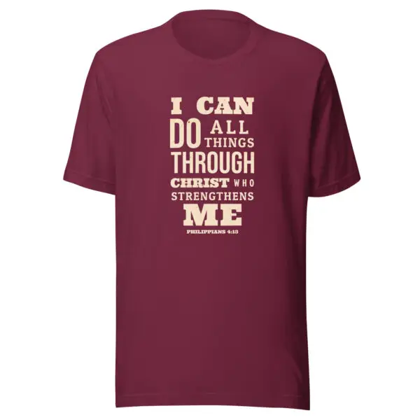 Maroon color Christian T-Shirts with text on front that reads I Can Do All Things Through Christ Who Strengthens Me by Redeem The Flag